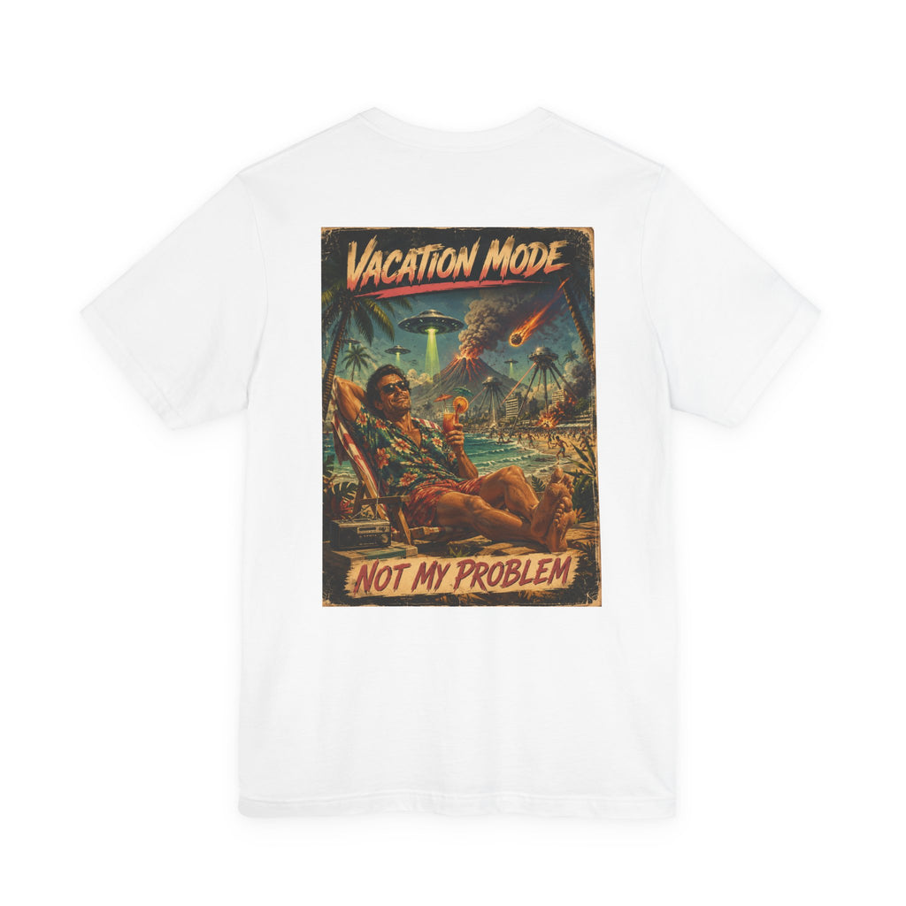 Vacation Mode - Not My Problem Funny Apocalypse T-Shirt
