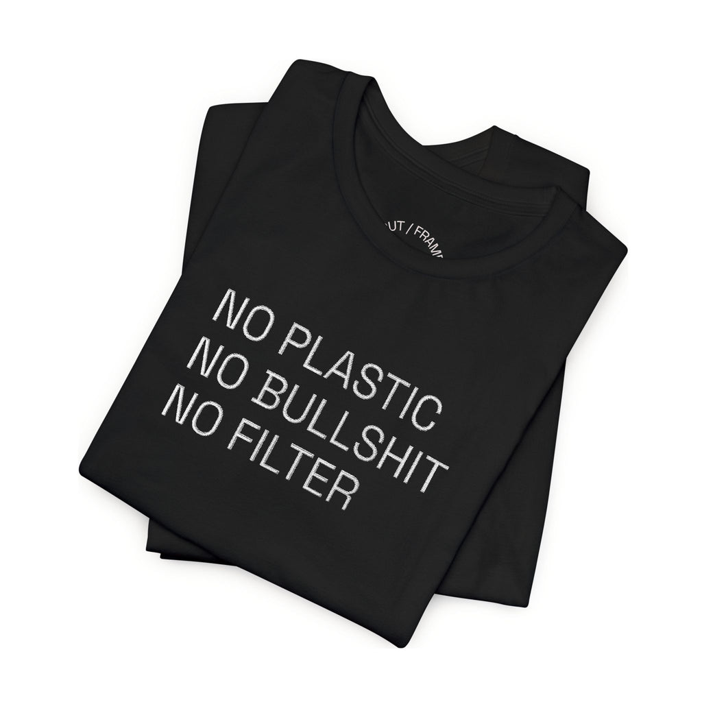 NO PLASTIC. NO BULLSHIT. NO FILTER. – Minimal Statement Tee