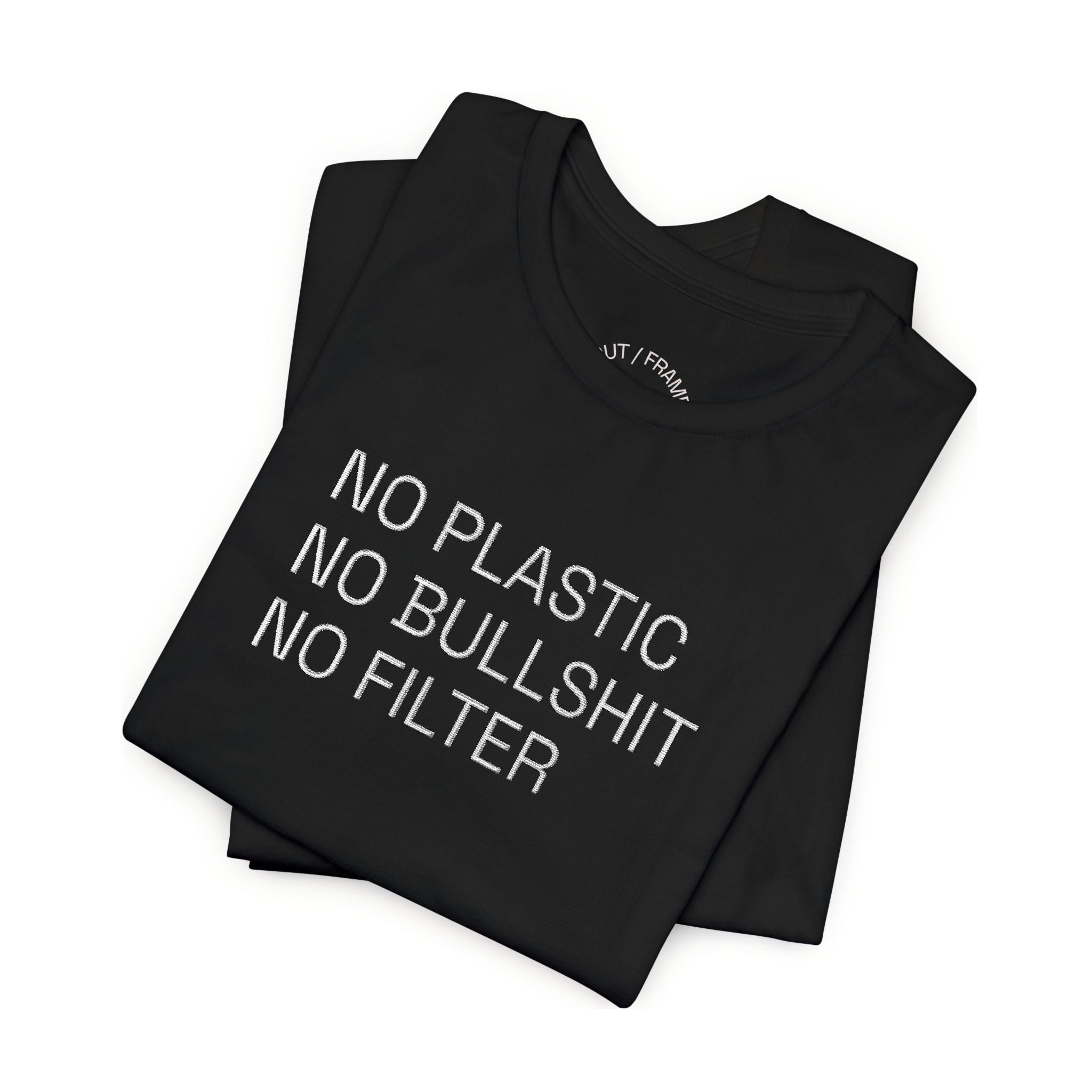 NO PLASTIC. NO BULLSHIT. NO FILTER. – Minimal Statement Tee