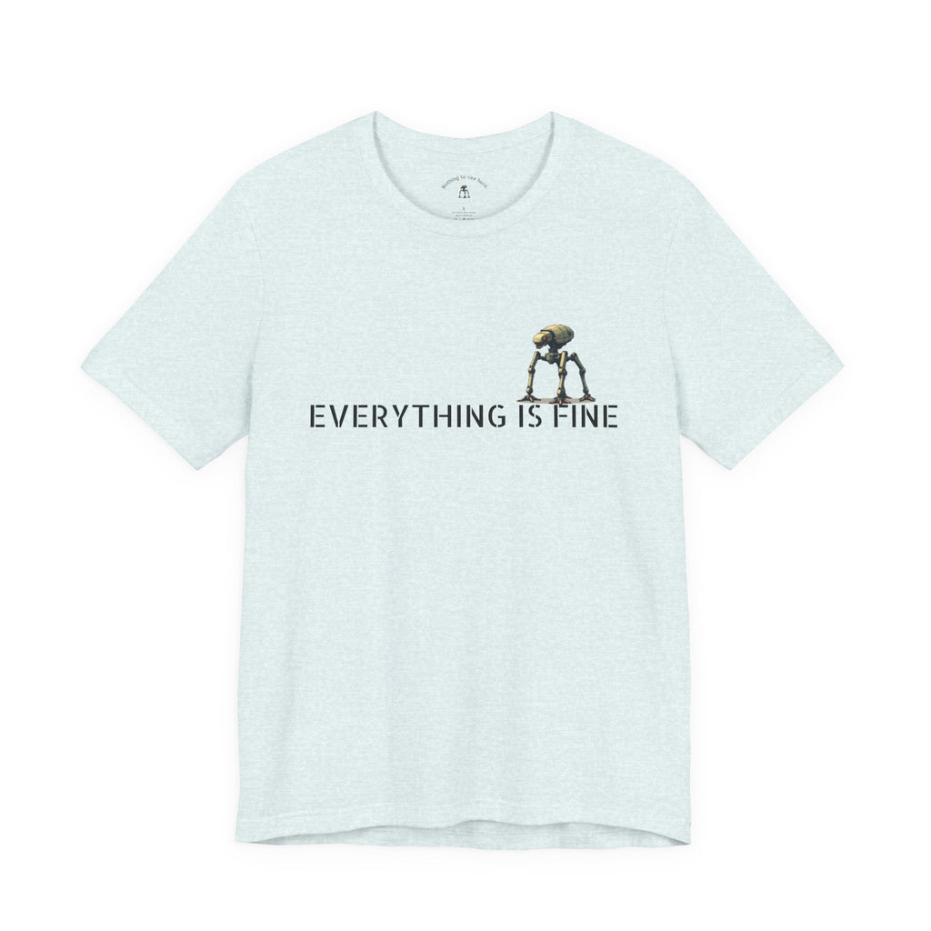 Everything Is Fine – Funny Alien Invasion T-Shirt