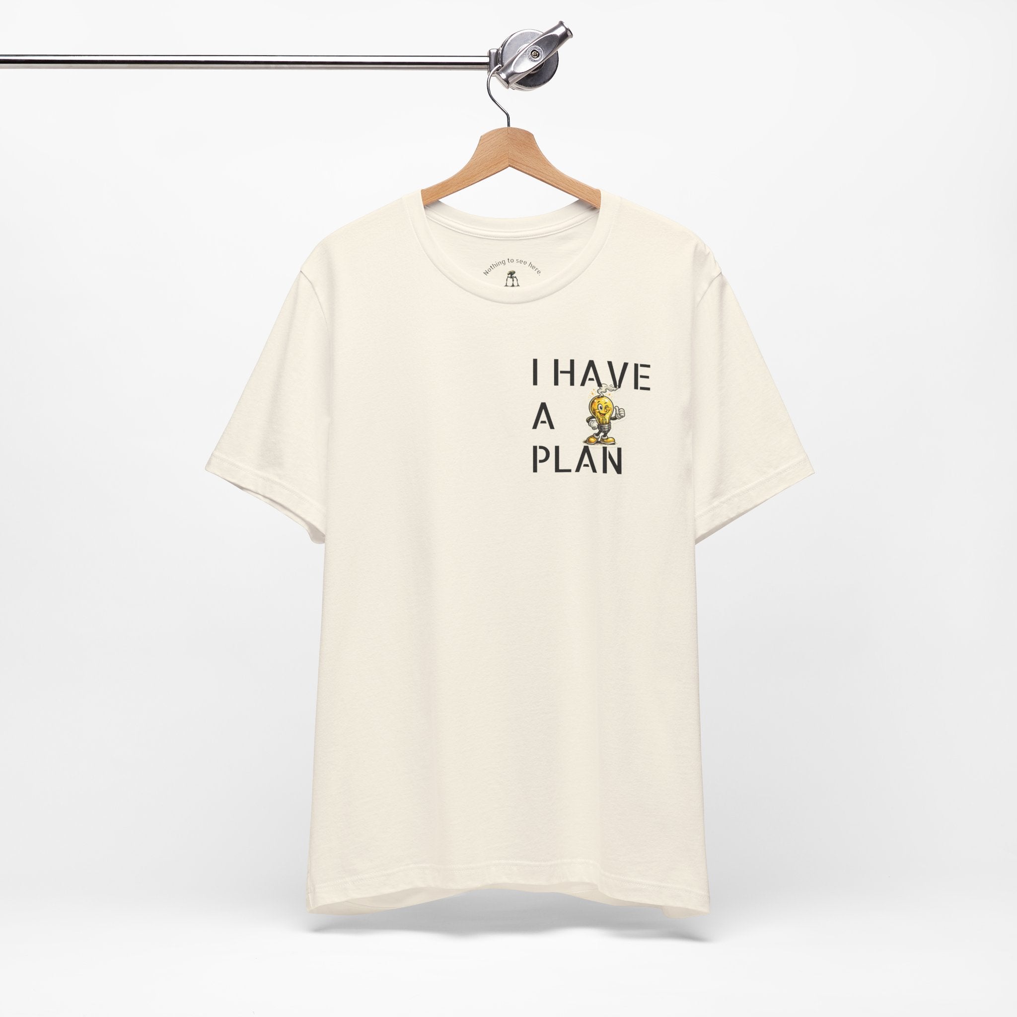 I Have A Plan - Famous Last Words Funny Apocalypse T-Shirt