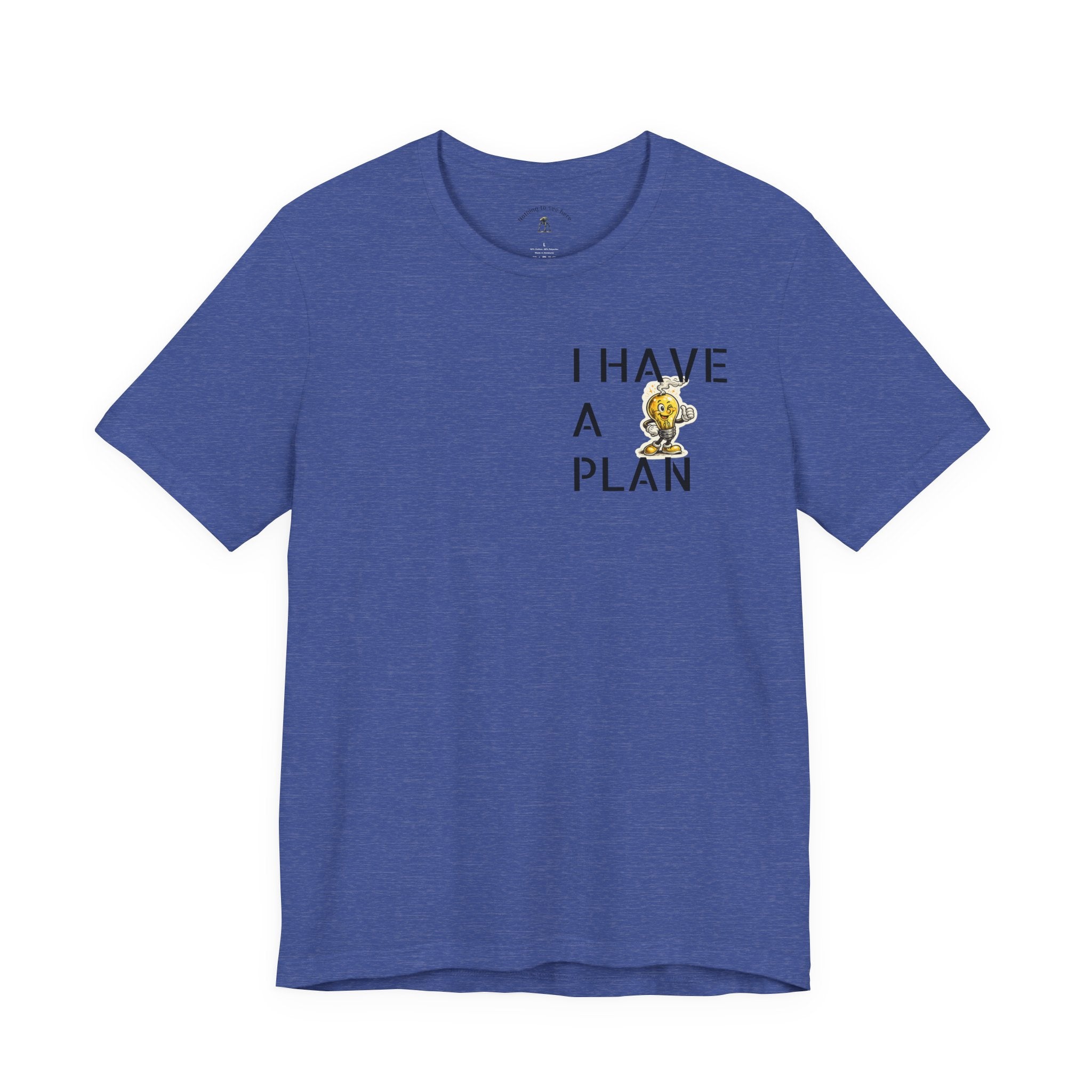 I Have A Plan - Famous Last Words Funny Apocalypse T-Shirt