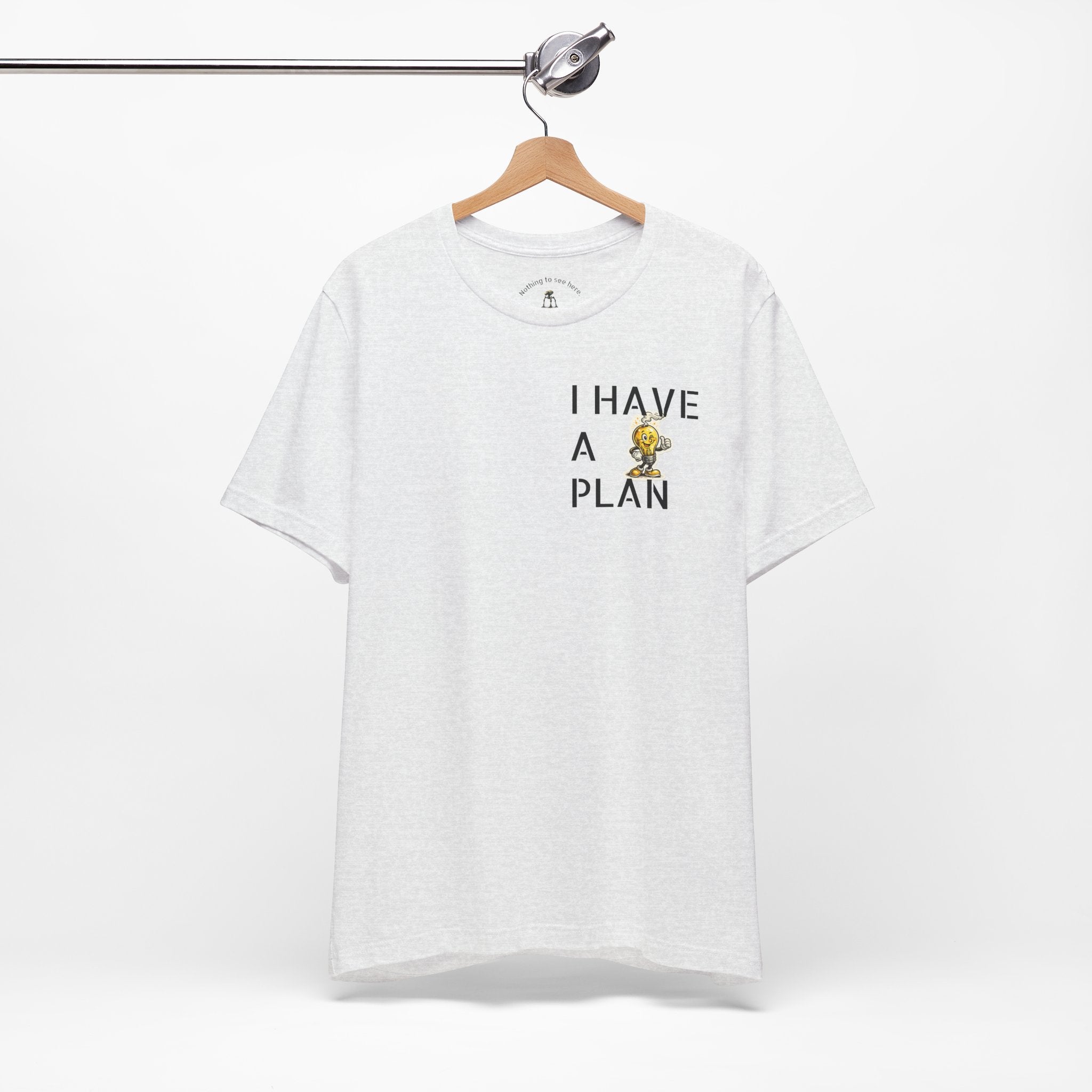 I Have A Plan - Famous Last Words Funny Apocalypse T-Shirt