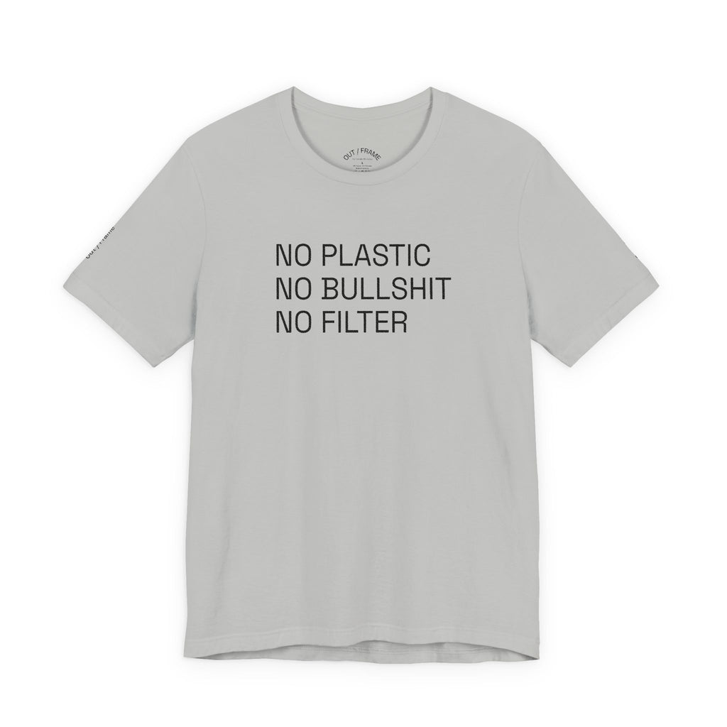 NO PLASTIC. NO BULLSHIT. NO FILTER. –/Light/ Minimal Statement Tee