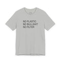 NO PLASTIC. NO BULLSHIT. NO FILTER. –/Light/ Minimal Statement Tee