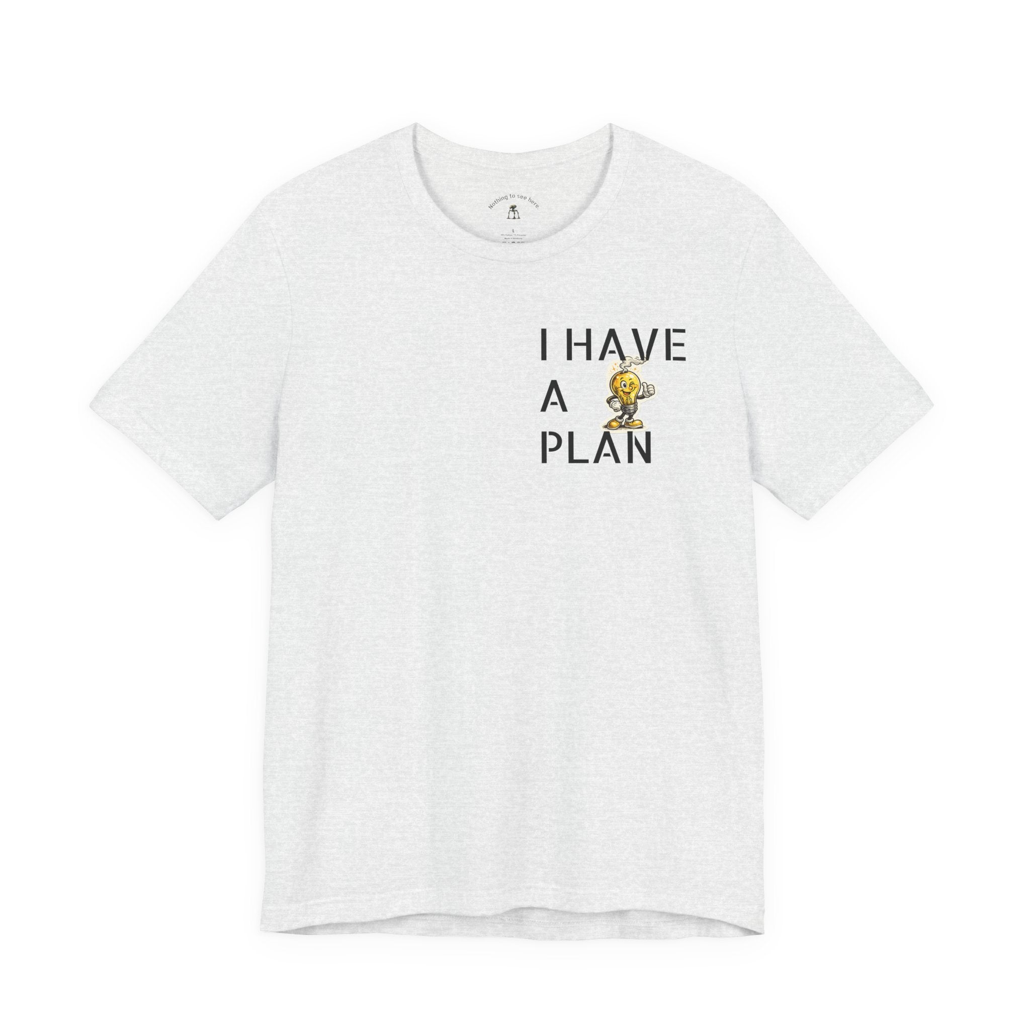 I Have A Plan - Famous Last Words Funny Apocalypse T-Shirt