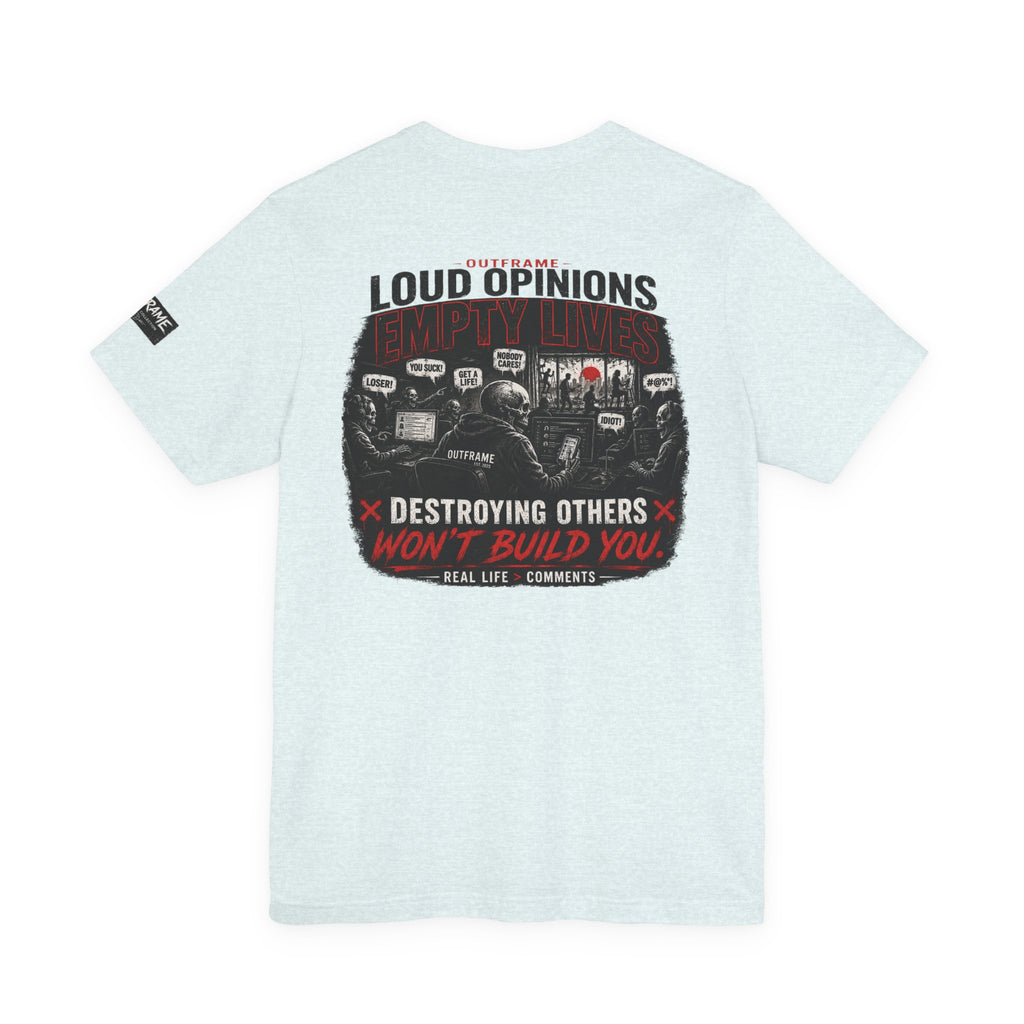 Loud Opinions. Empty Lives. – Apocalypse Collection Premium Graphic T-Shirt | OUTFRAME
