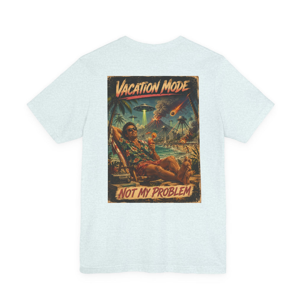 Vacation Mode - Not My Problem Funny Apocalypse T-Shirt
