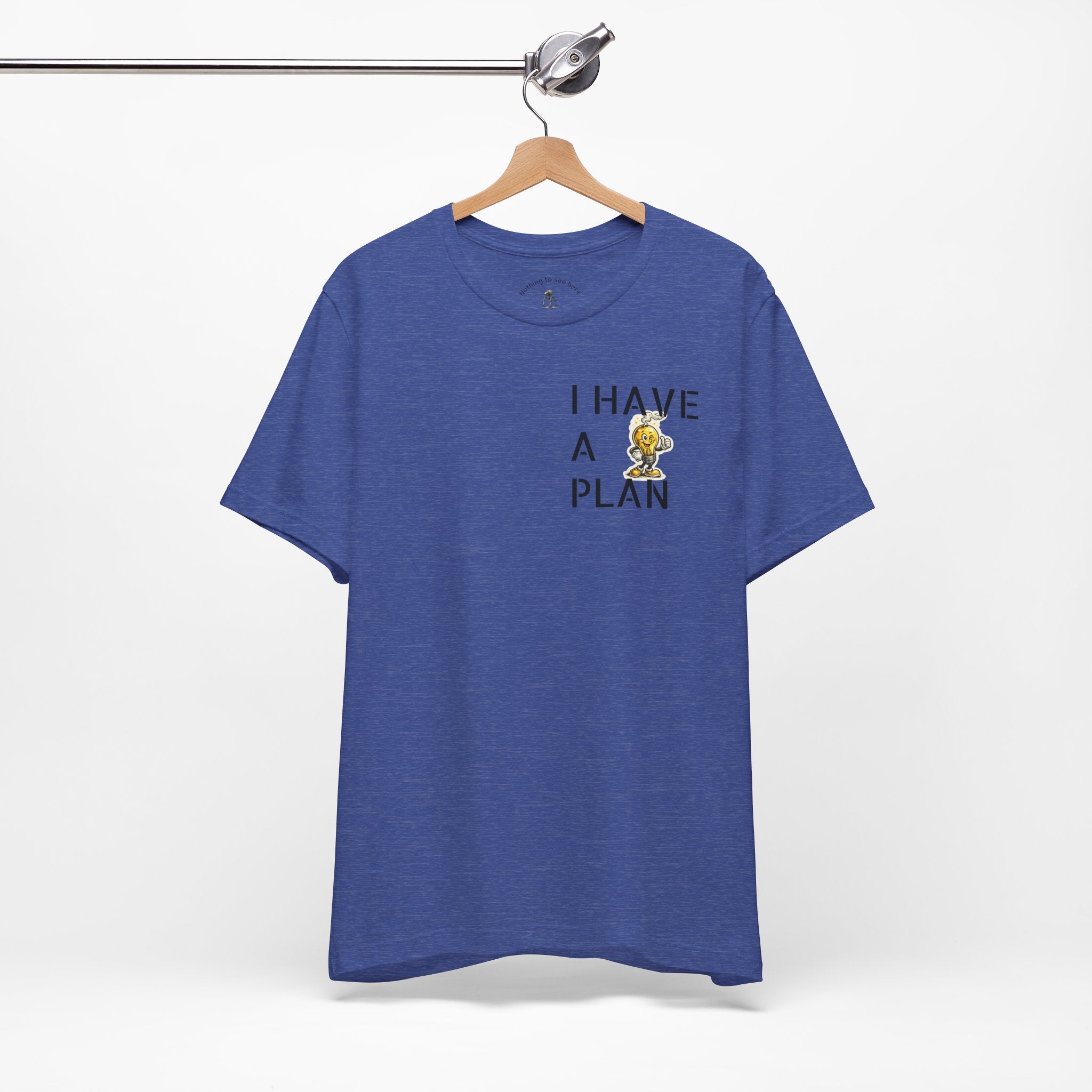 I Have A Plan - Famous Last Words Funny Apocalypse T-Shirt
