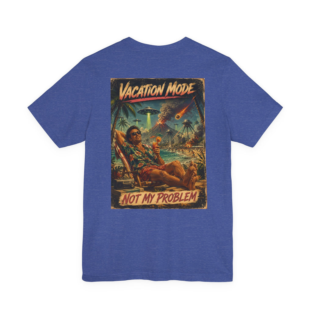 Vacation Mode - Not My Problem Funny Apocalypse T-Shirt