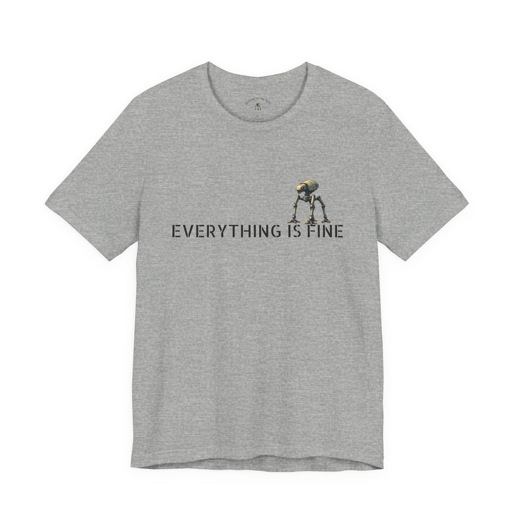 Everything Is Fine – Funny Alien Invasion T-Shirt