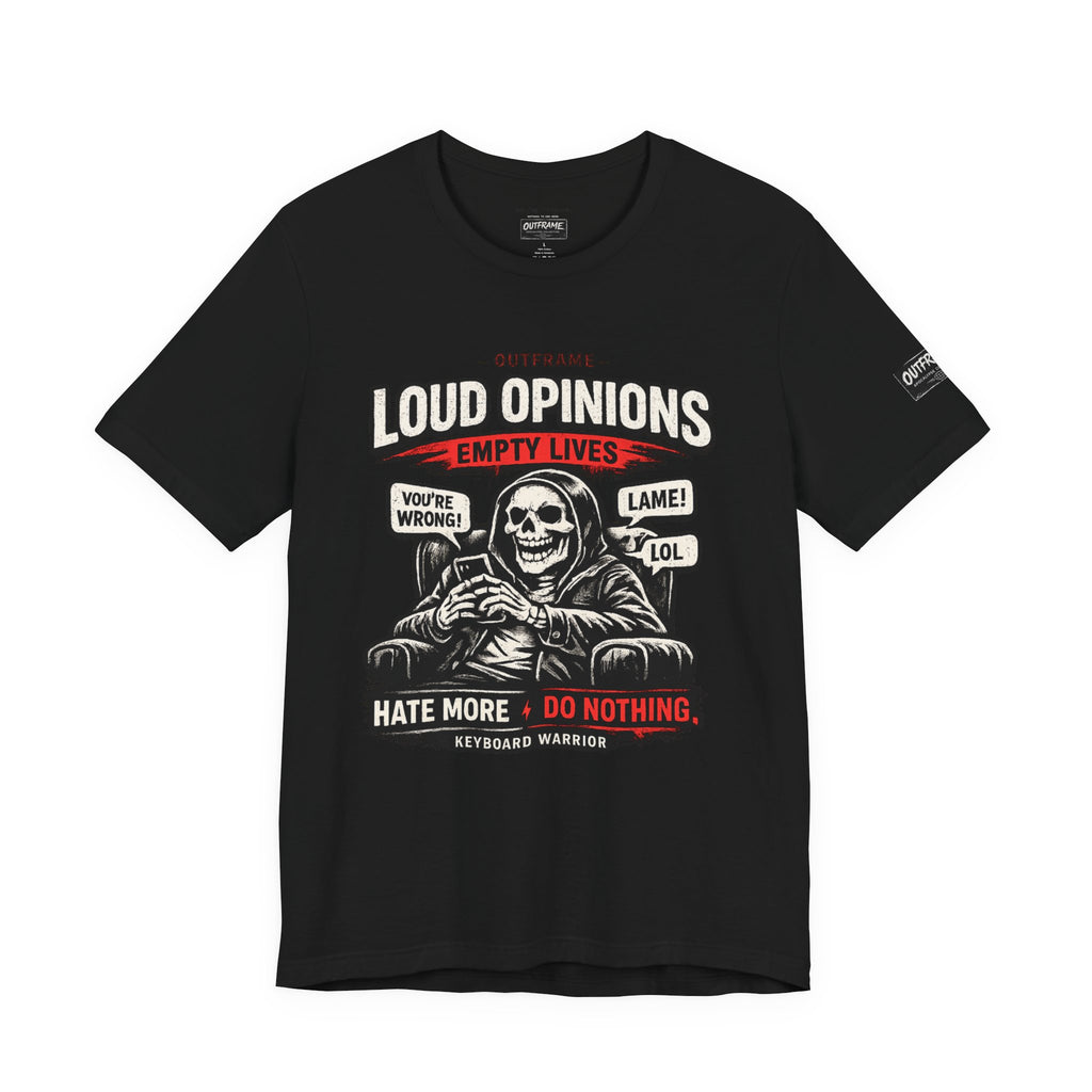 Loud Opinions. Empty Lives. – Apocalypse Collection Premium Graphic T-Shirt | OUTFRAME