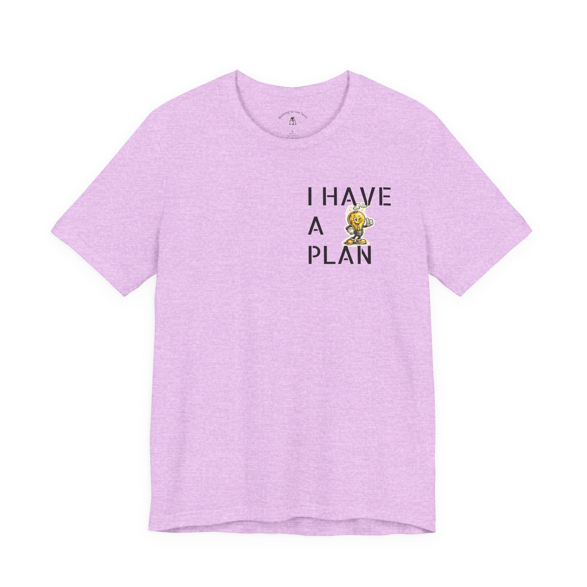 I Have A Plan - Famous Last Words Funny Apocalypse T-Shirt