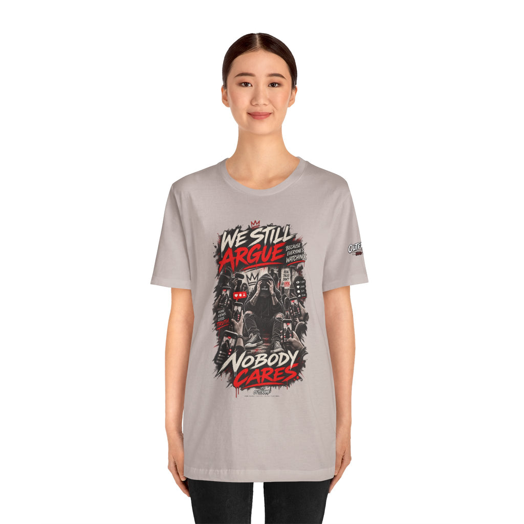 We Still Argue, Nobody Cares Tee — Dark Comic Graphic T-Shirt