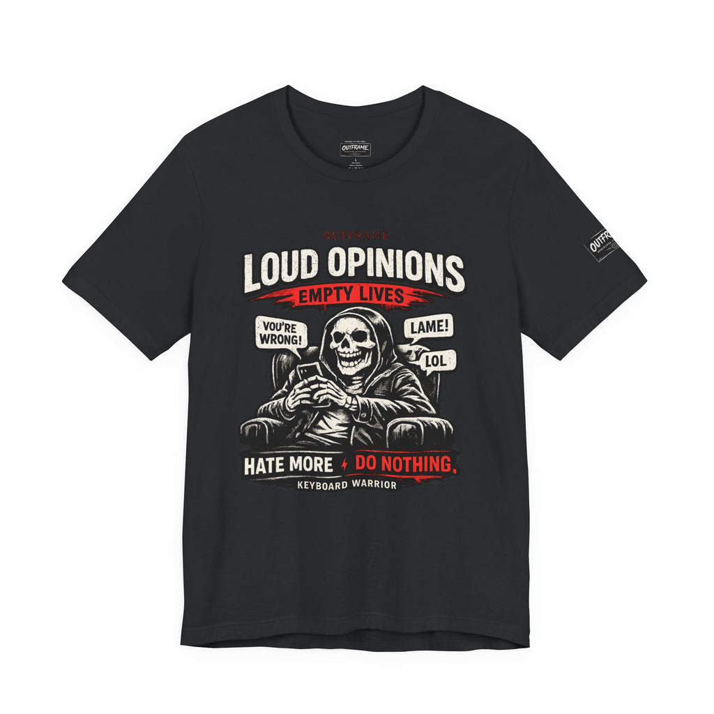 Loud Opinions. Empty Lives. – Apocalypse Collection Premium Graphic T-Shirt | OUTFRAME