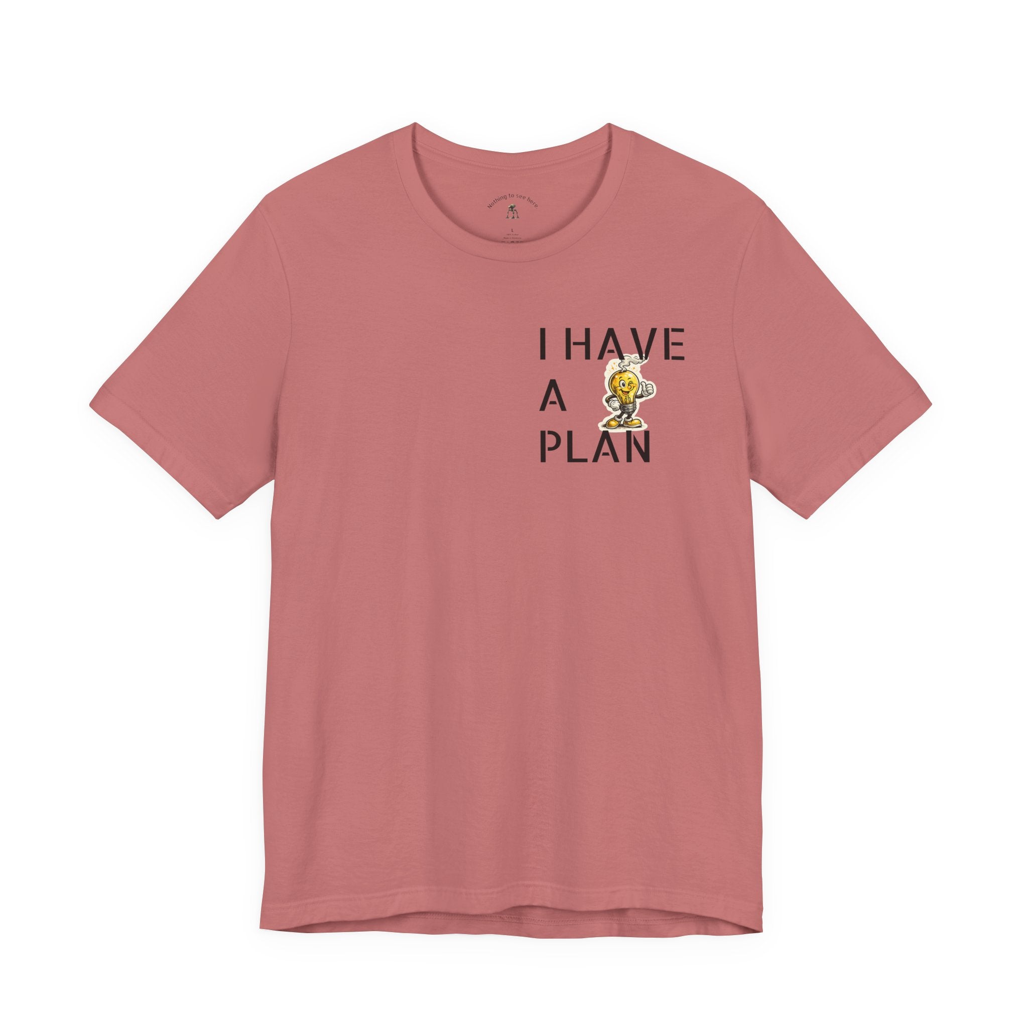 I Have A Plan - Famous Last Words Funny Apocalypse T-Shirt