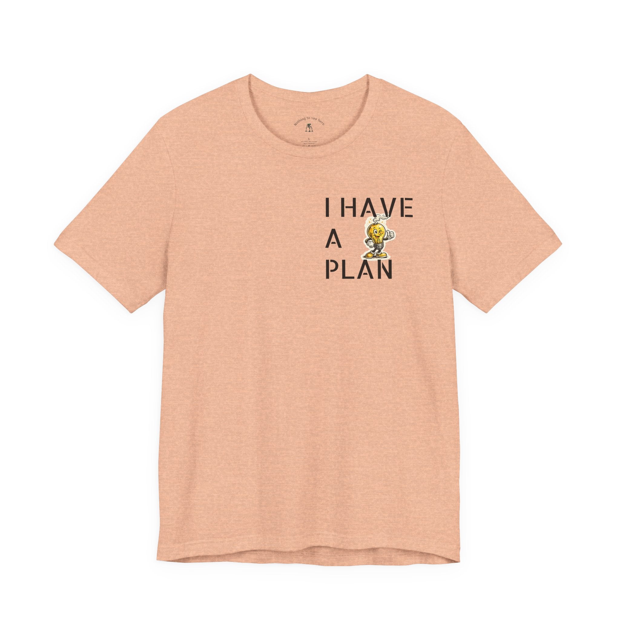 I Have A Plan - Famous Last Words Funny Apocalypse T-Shirt