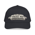 “If You Don’t Trust Me, That’s Your Problem” Baseball Cap