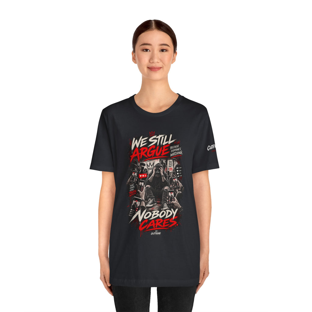 We Still Argue, Nobody Cares Tee — Dark Comic Graphic T-Shirt