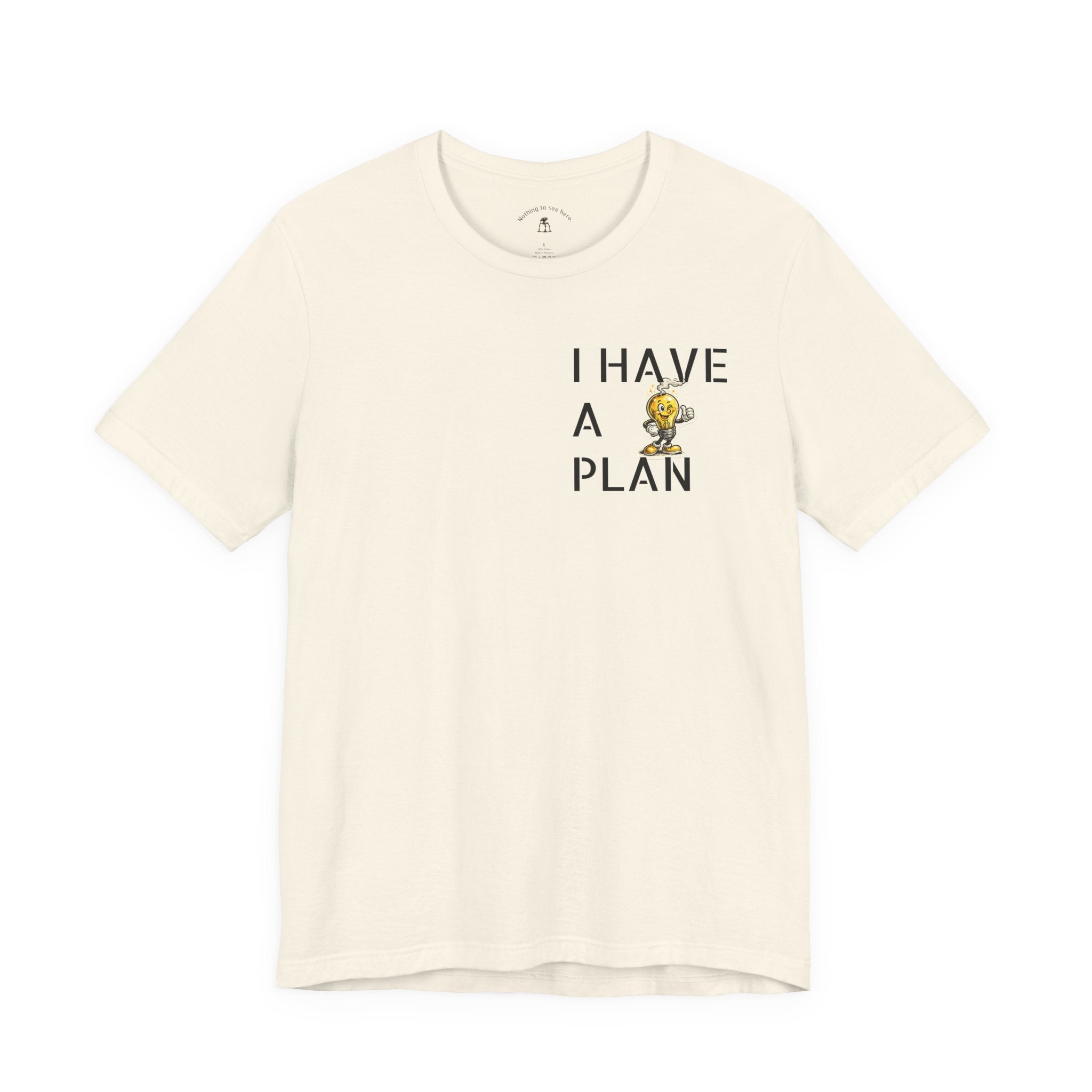 I Have A Plan - Famous Last Words Funny Apocalypse T-Shirt