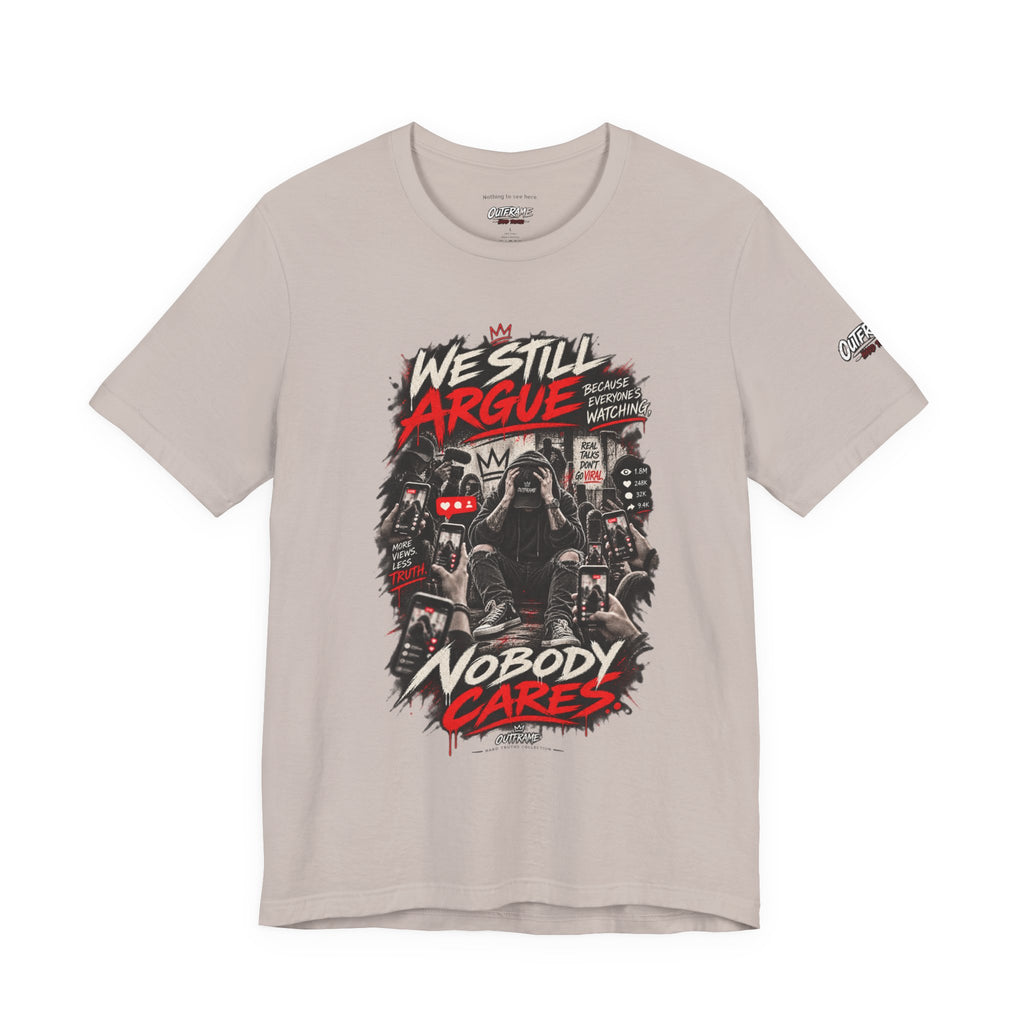 We Still Argue, Nobody Cares Tee — Dark Comic Graphic T-Shirt