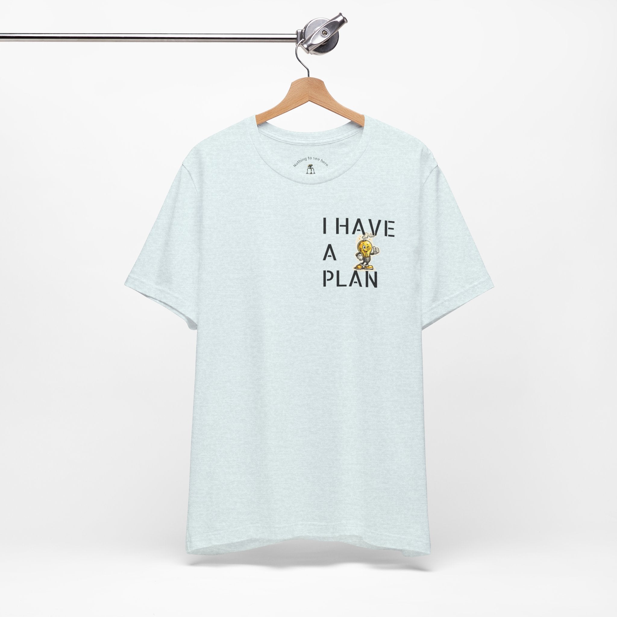 I Have A Plan - Famous Last Words Funny Apocalypse T-Shirt