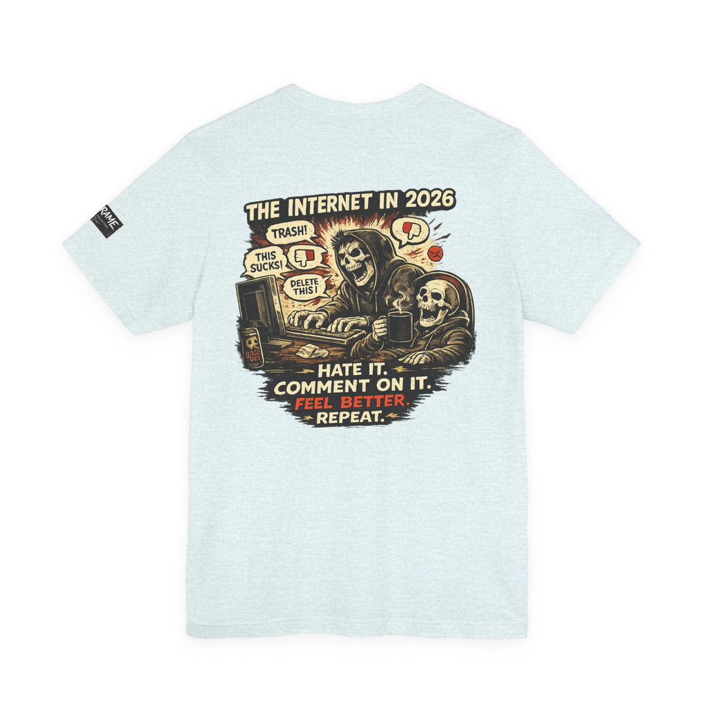 The Internet in 2026 – Hate It. Comment On It. Funny Graphic T-Shirt | OUTFRAME