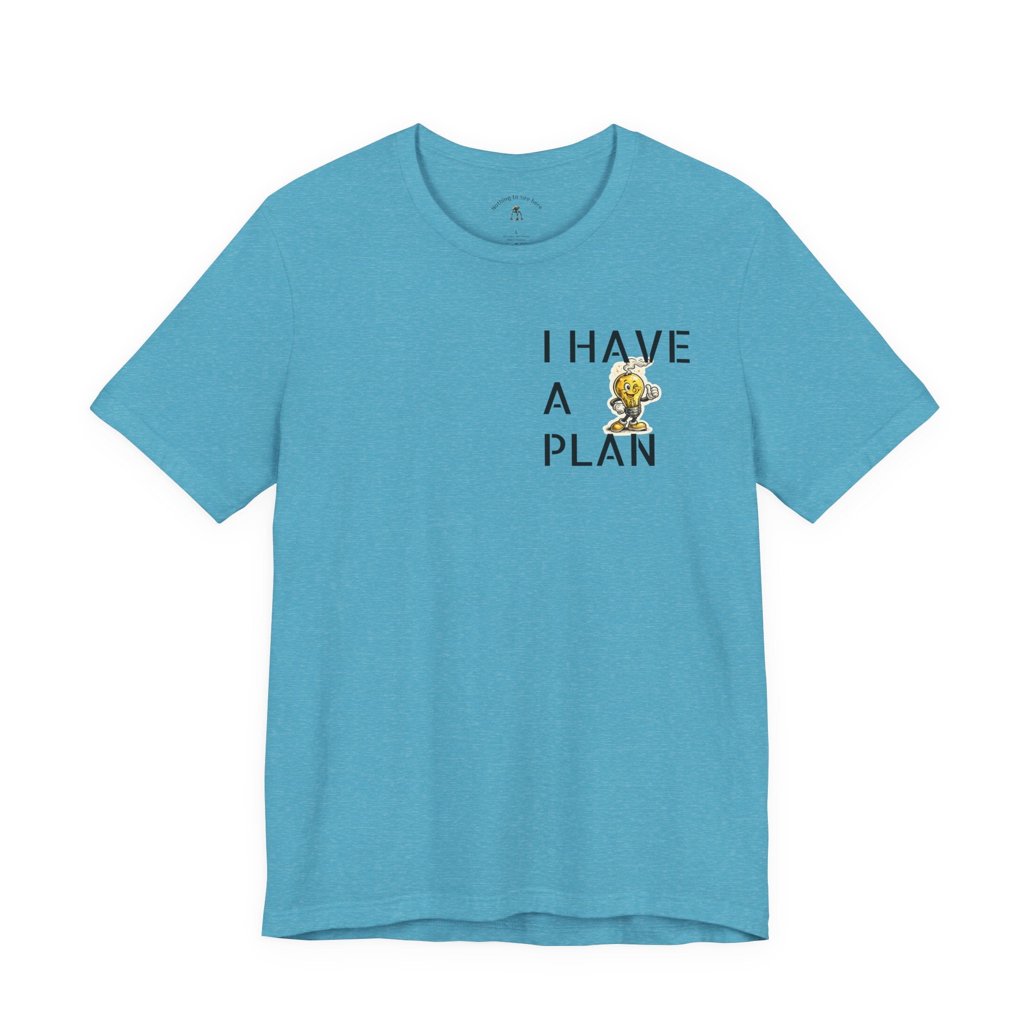 I Have A Plan - Famous Last Words Funny Apocalypse T-Shirt