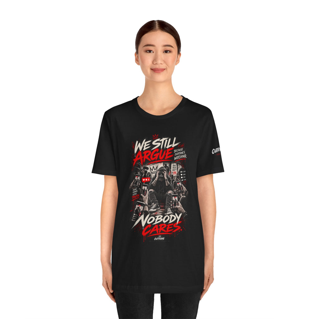 We Still Argue, Nobody Cares Tee — Dark Comic Graphic T-Shirt