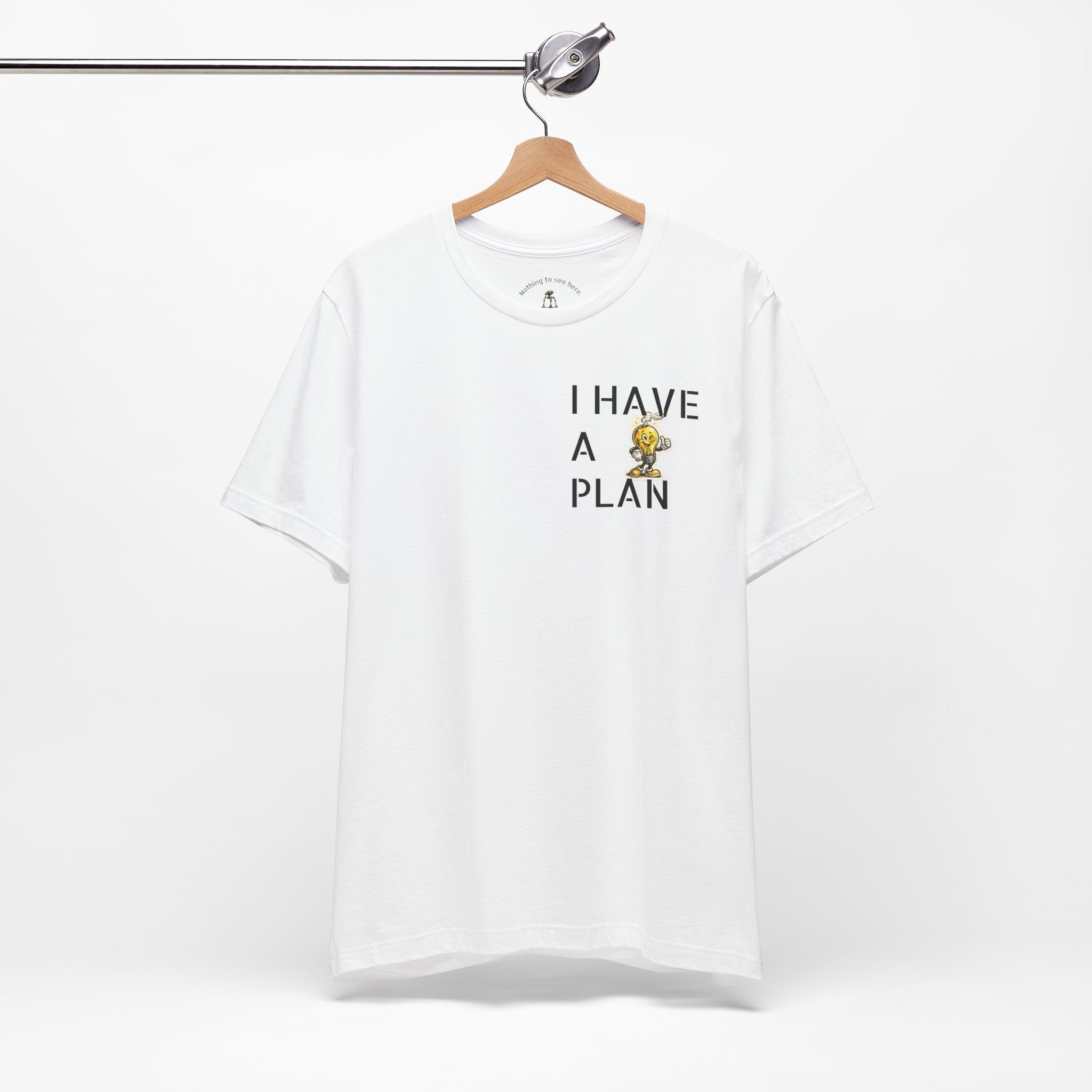 I Have A Plan - Famous Last Words Funny Apocalypse T-Shirt