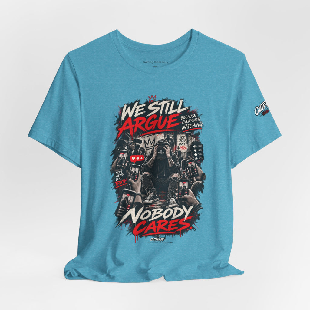 We Still Argue, Nobody Cares Tee — Dark Comic Graphic T-Shirt