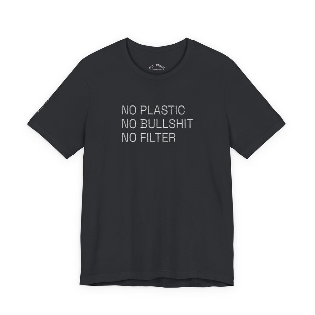 NO PLASTIC. NO BULLSHIT. NO FILTER. – Minimal Statement Tee