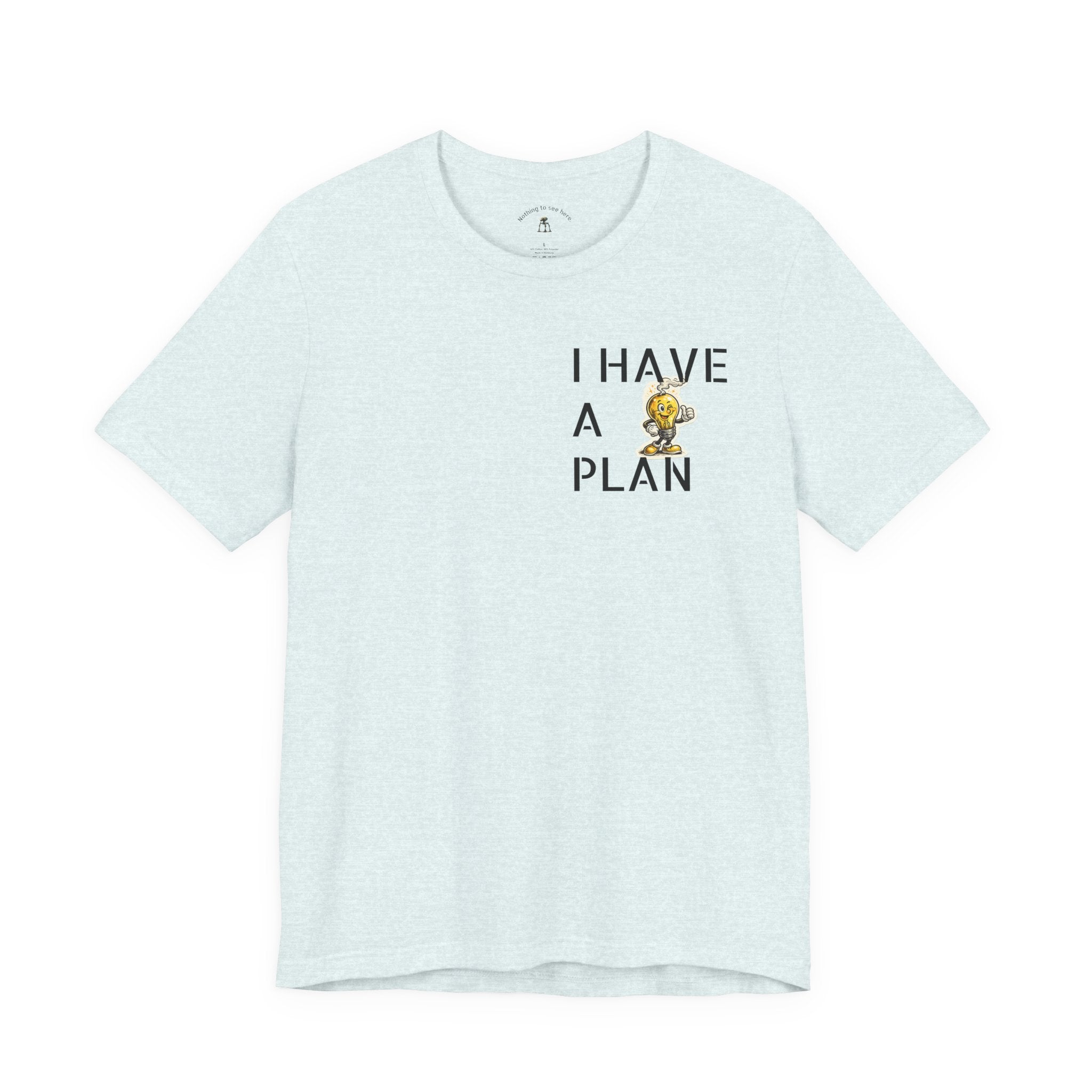 I Have A Plan - Famous Last Words Funny Apocalypse T-Shirt