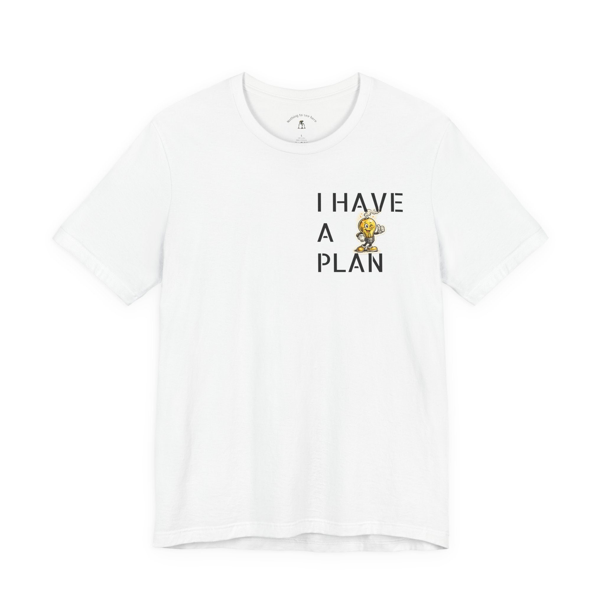 I Have A Plan - Famous Last Words Funny Apocalypse T-Shirt