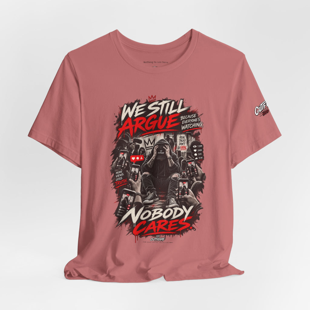 We Still Argue, Nobody Cares Tee — Dark Comic Graphic T-Shirt