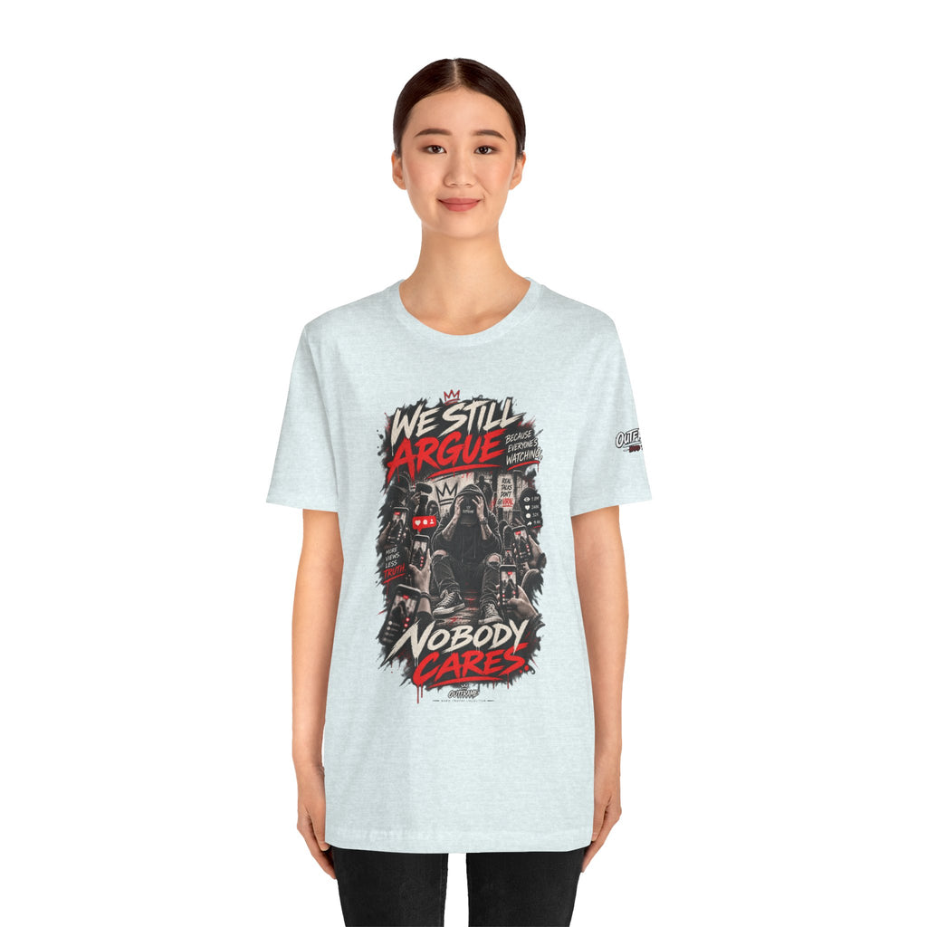 We Still Argue, Nobody Cares Tee — Dark Comic Graphic T-Shirt