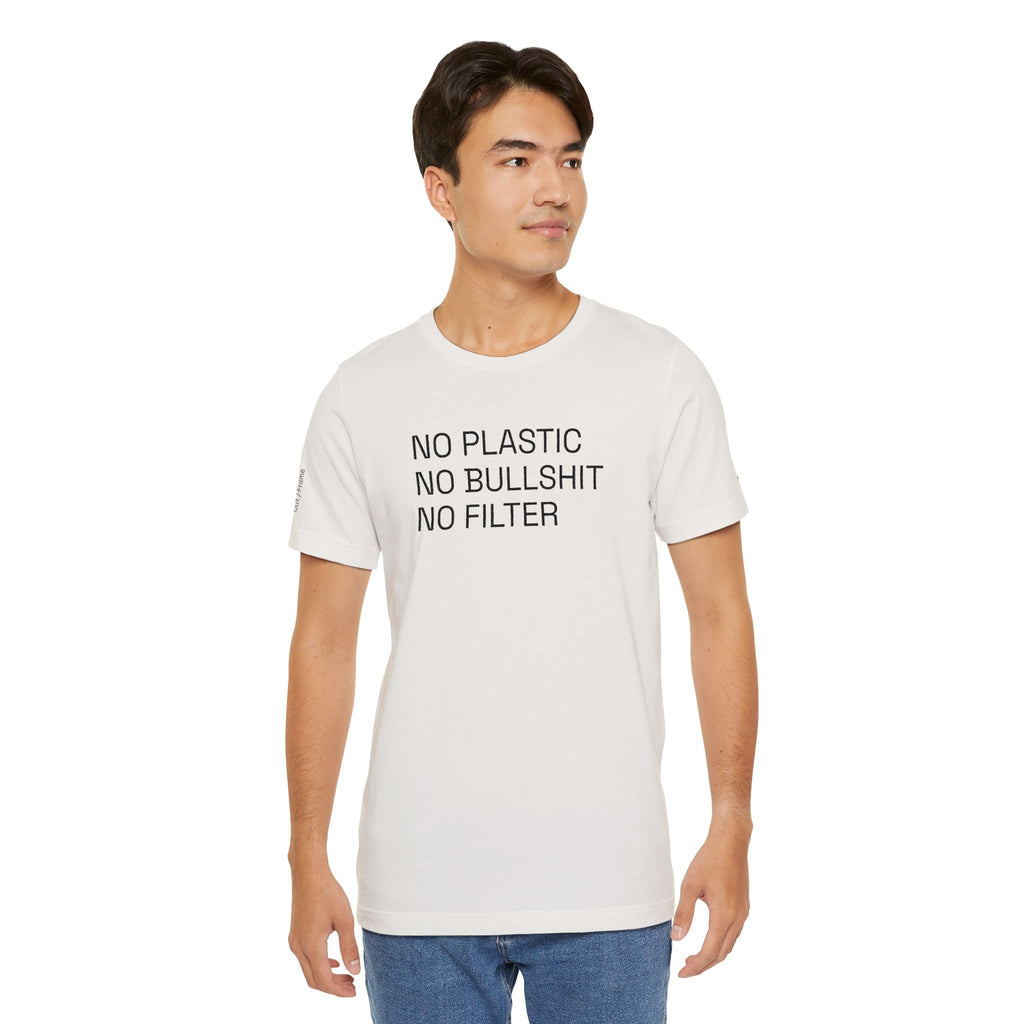 NO PLASTIC. NO BULLSHIT. NO FILTER. –/Light/ Minimal Statement Tee